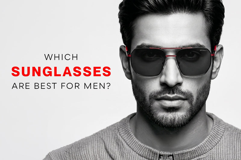 Which Sunglasses Are Best for Men?