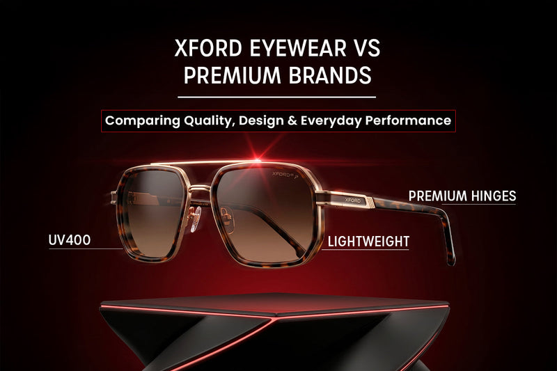 Xford Eyewear vs Premium Sunglasses Brands: Is the Quality Worth It?
