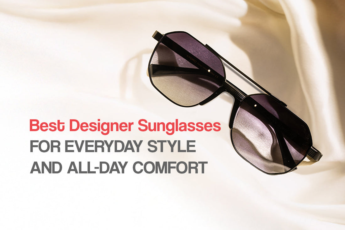 Best Designer Sunglasses in India for Everyday Style & All-Day Comfort
