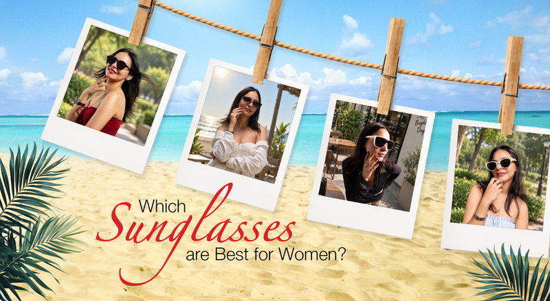Best Sunglasses for Women: Find a Pair That Feels Made for You